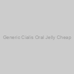 Generic Cialis Oral Jelly Cheap